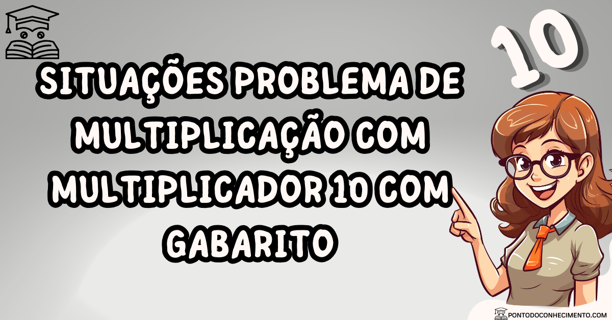 Situações problema de multiplicação multiplicador 10 gabarito