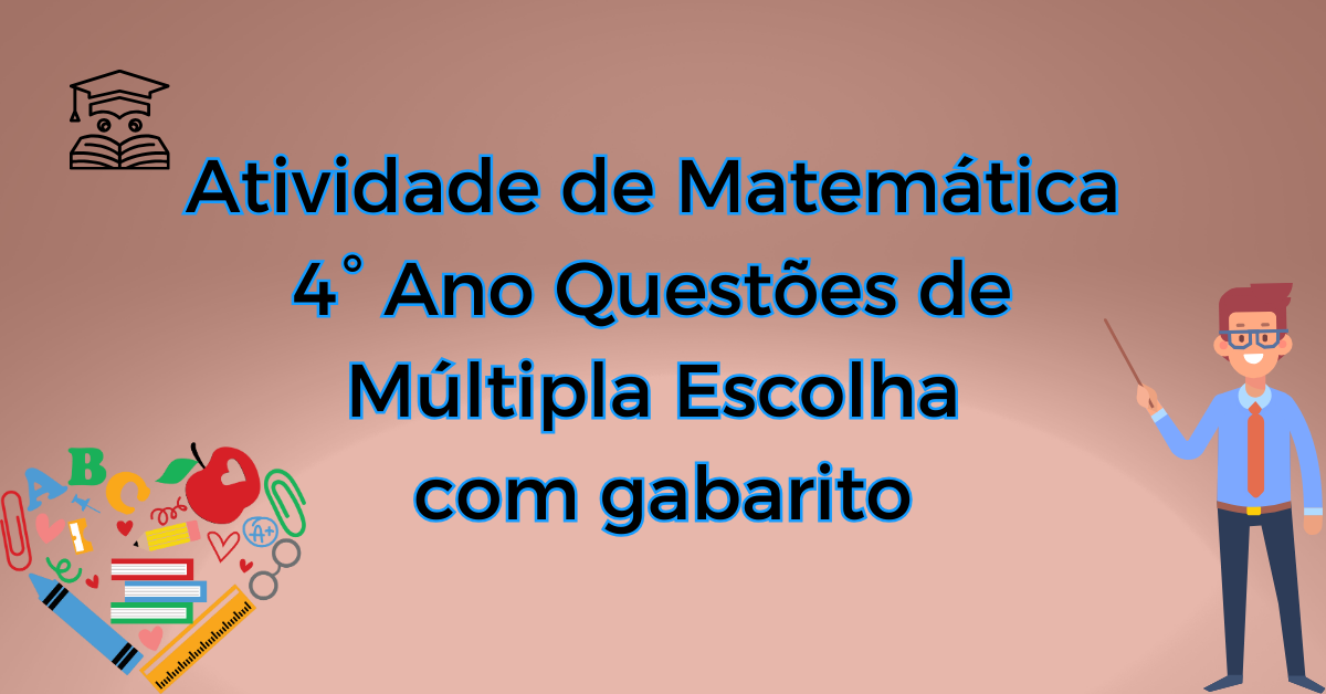 Atividade de Matemática 4° Ano Questões de Múltipla Escolha com gabarito -  Ponto do Conhecimento