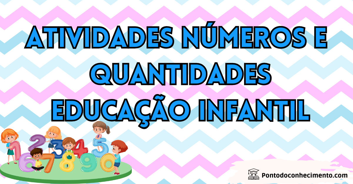 Você está visualizando atualmente Atividades números e quantidades: Educação Infantil