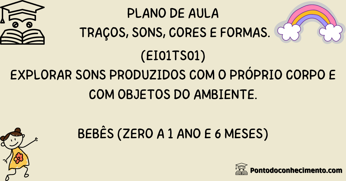 Você está visualizando atualmente (EI01TS01) Plano de Aula seguindo a BNCC: Explorar sons produzidos com o próprio corpo e com objetos do ambiente.