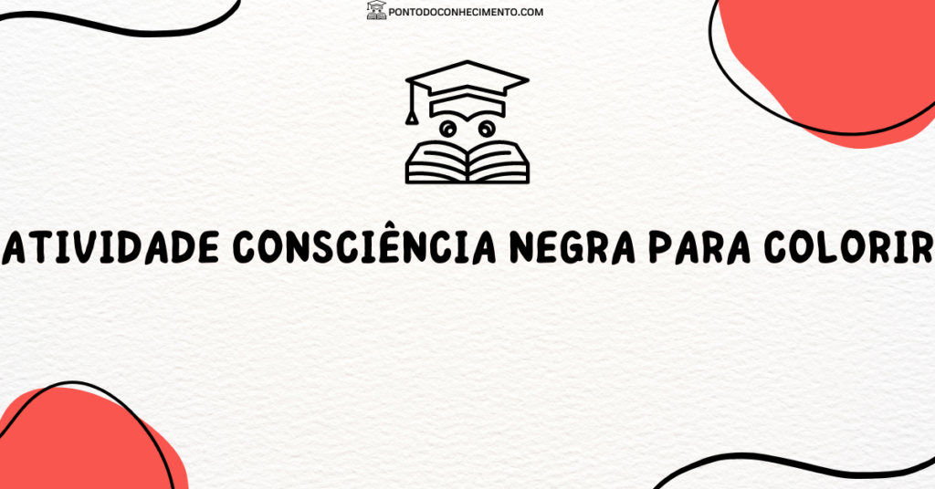 Arquivo De Atividade Consciência Negra Para Colorir Ponto Do Conhecimento Arquivo De Atividade Consciência Negra Para Colorir Ponto Do Conhecimento