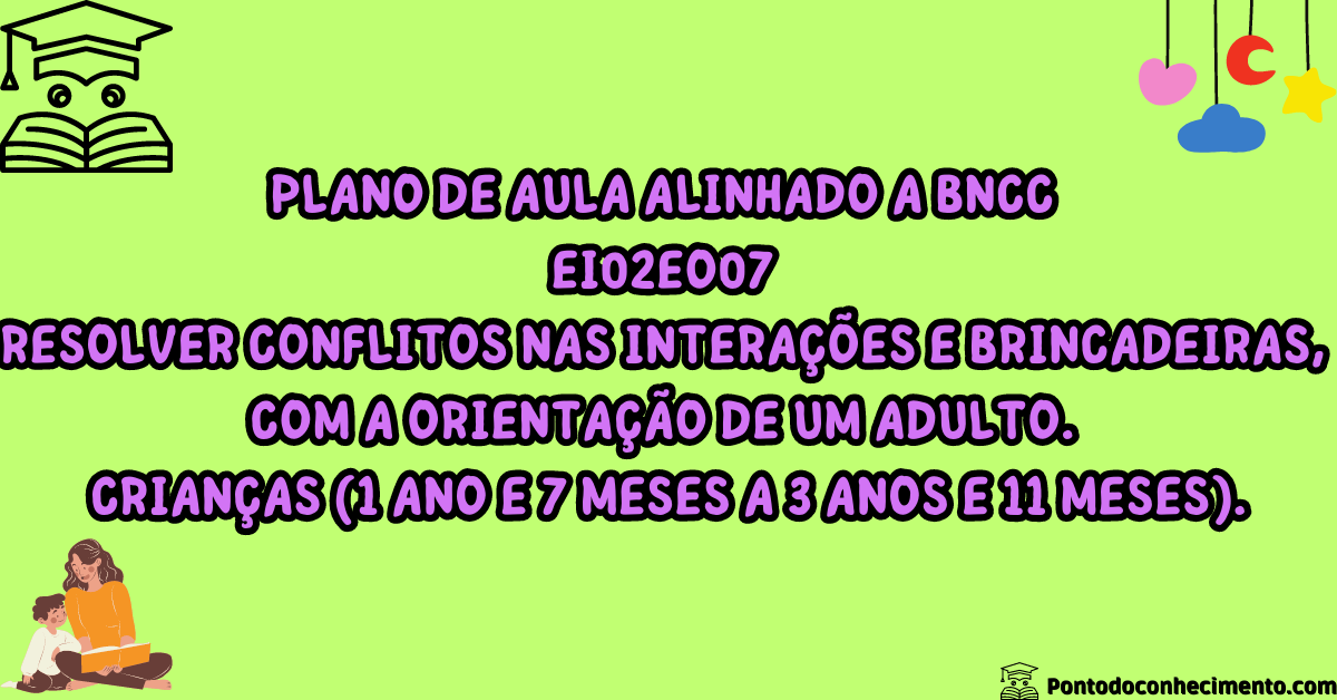 Você está visualizando atualmente Roteiro de aula EI02EO07 Resolver conflitos nas interações e brincadeiras, com a orientação de um adulto. Alunos (1 ano e 7 meses a 3 anos e 11 meses).