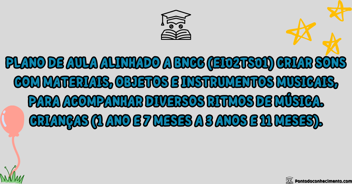 Você está visualizando atualmente BNCC na prática com a habilidade EI02TS01 Criar sons com materiais, objetos e instrumentos musicais, para acompanhar diversos ritmos de música. Crianças (1 ano e 7 meses a 3 anos e 11 meses).