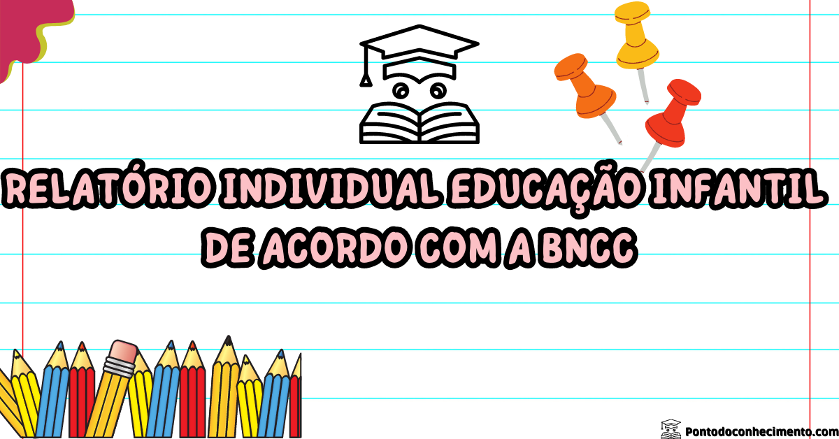 Você está visualizando atualmente Relatório individual educação infantil de acordo com a BNCC