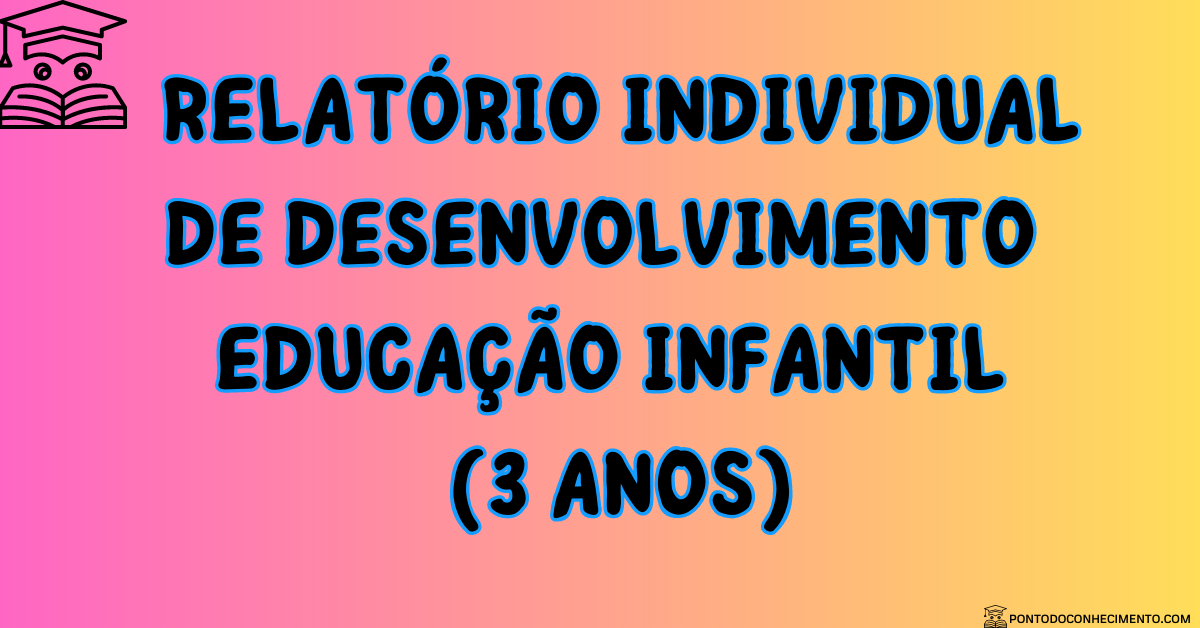 Você está visualizando atualmente Relatório Individual de Desenvolvimento – Educação Infantil (3 anos)