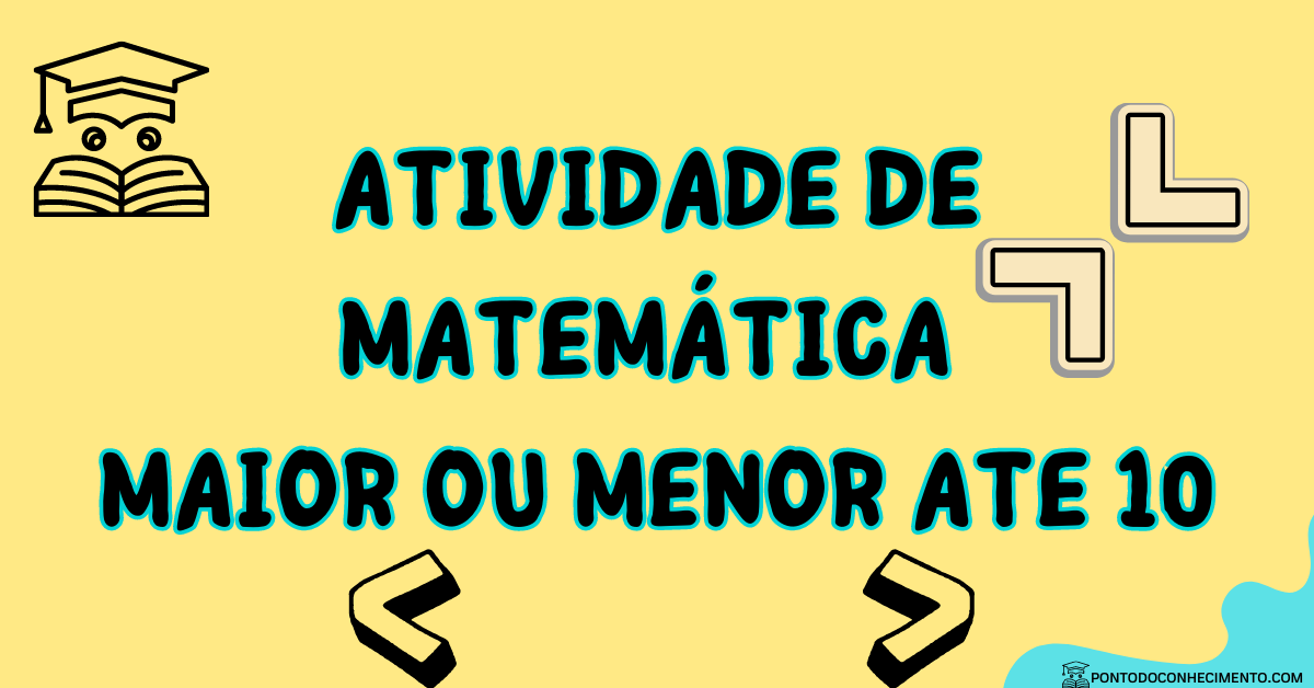 Você está visualizando atualmente Atividade de matemática: Maior ou menor ate 10