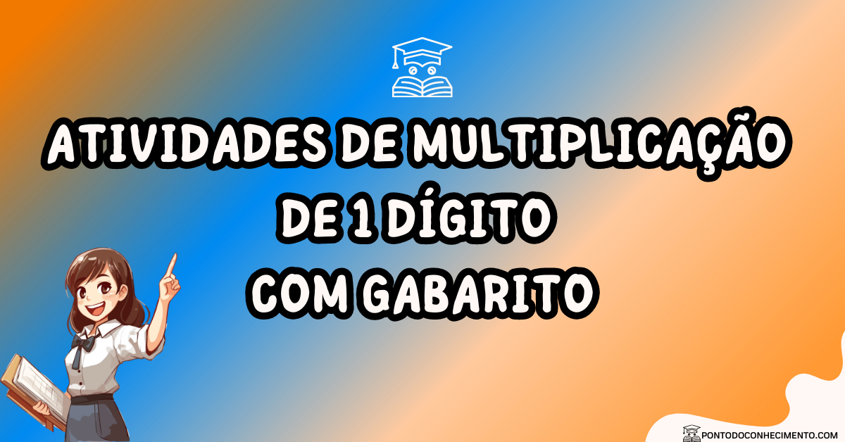 Você está visualizando atualmente Atividades de multiplicação de 1 dígito com gabarito