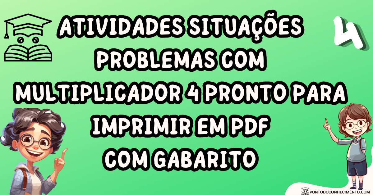 Você está visualizando atualmente Atividades situações problemas com multiplicador 4 pronto para imprimir em PDF