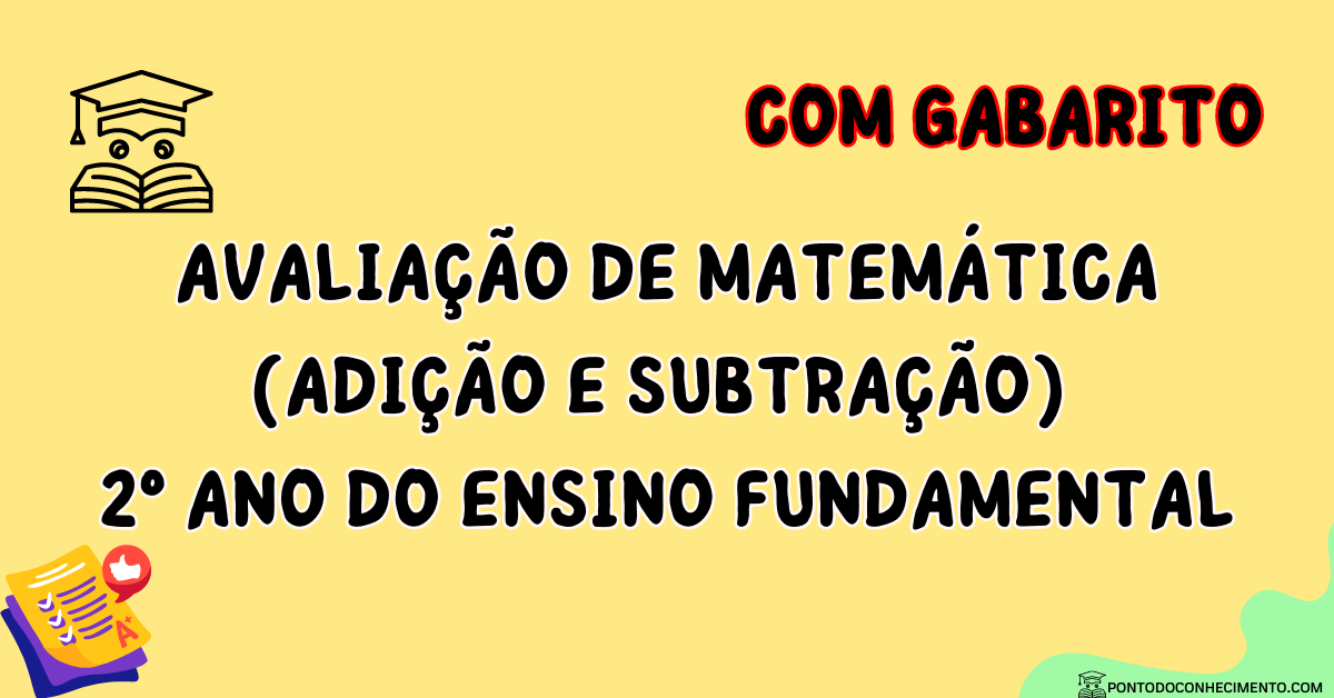 Você está visualizando atualmente Avaliação de Matemática (adição e subtração) – 2º Ano do Ensino Fundamental