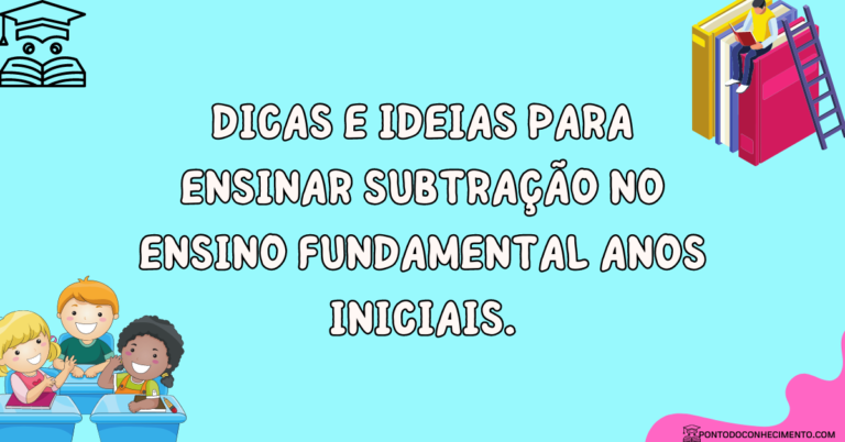 Arquivo De Dicas E Ideias Para Ensinar Subtração Nos Anos Iniciais Do Arquivo De Dicas E Ideias Para Ensinar Subtração Nos Anos Iniciais Do
