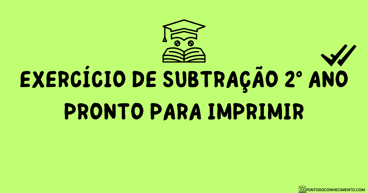 Você está visualizando atualmente Exercício de subtração 2° ano pronto para imprimir