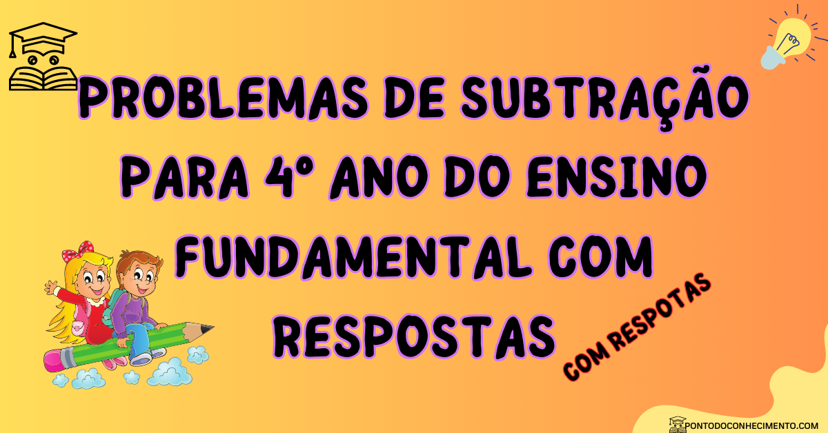 Você está visualizando atualmente Problemas de subtração para 4º ano do ensino fundamental com respostas