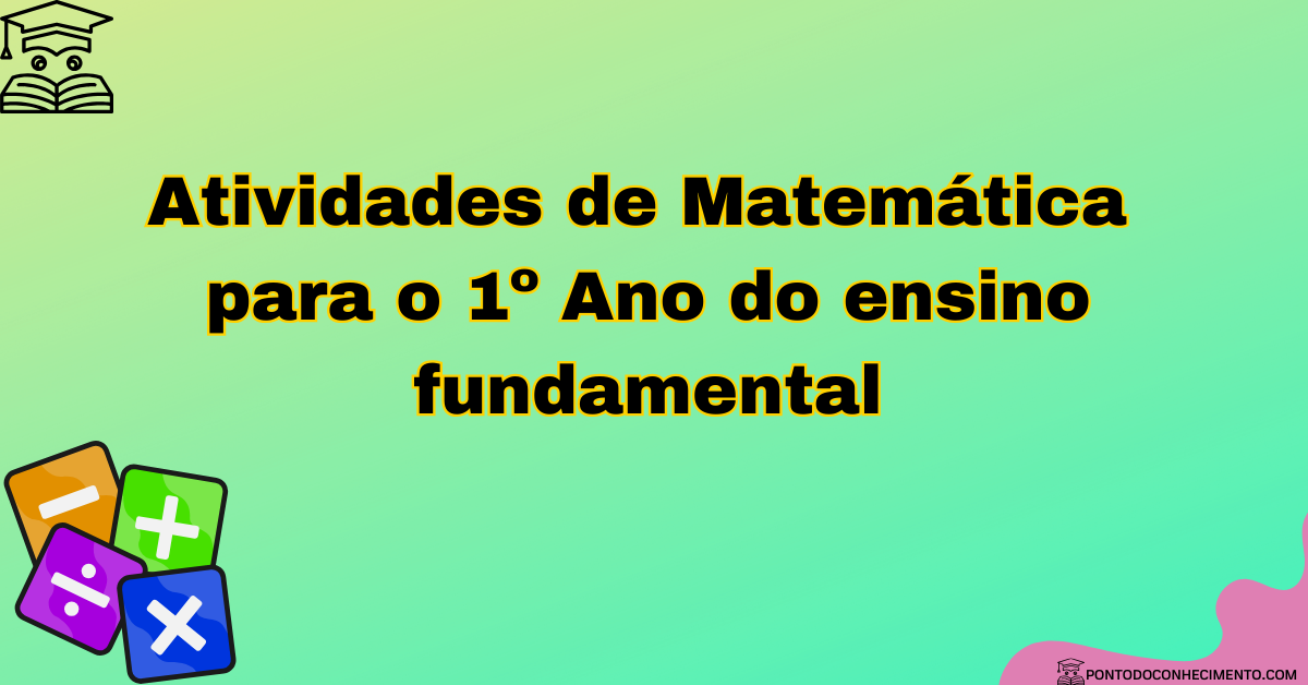 Você está visualizando atualmente Atividades de Matemática para o 1º Ano do ensino fundamental