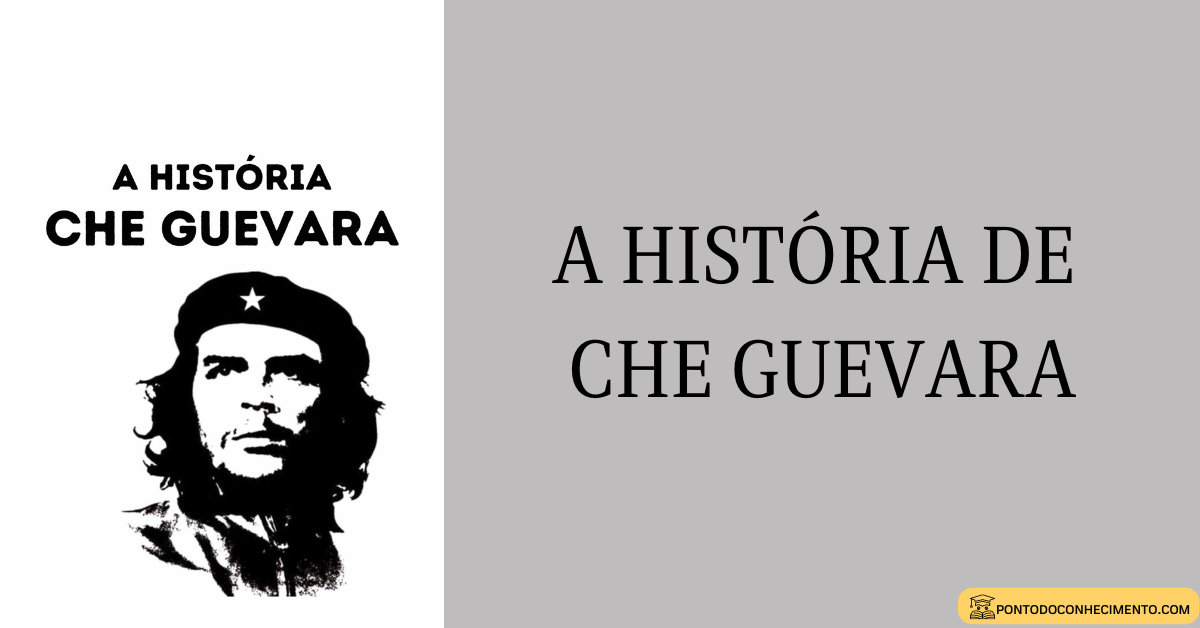 Você está visualizando atualmente A história de Che Guevara