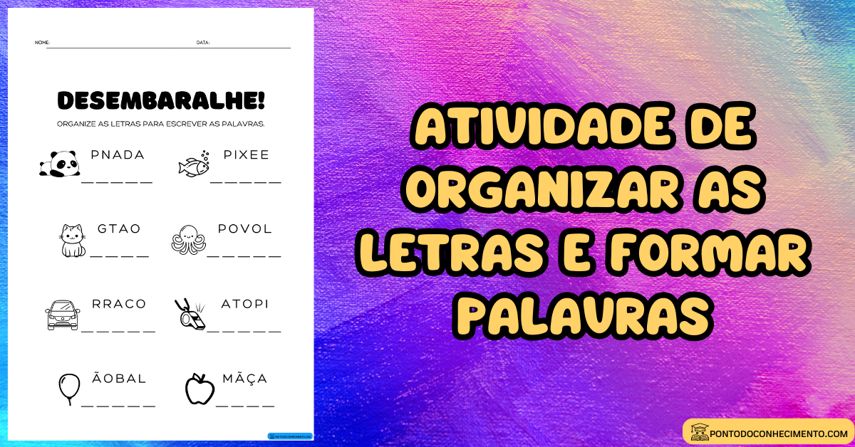 Você está visualizando atualmente Atividade de organizar as letras e formar palavras