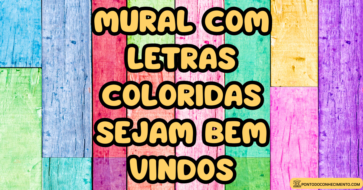 Você está visualizando atualmente Mural com letras coloridas sejam bem vindos