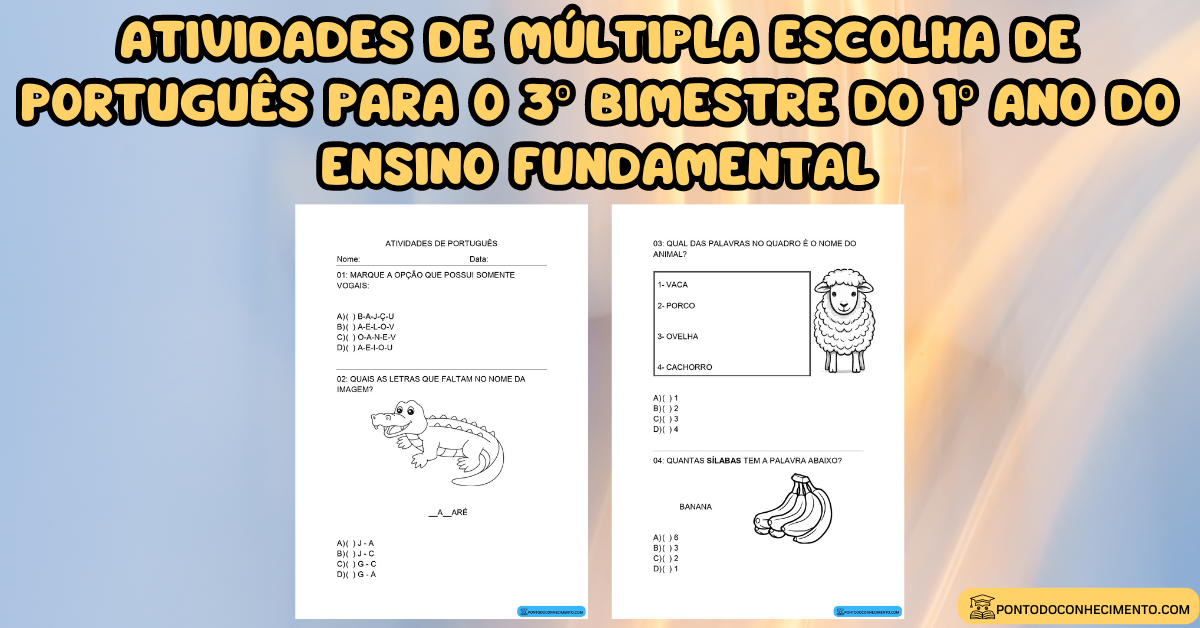 Você está visualizando atualmente Atividades de múltipla escolha de português para o 3º bimestre do 1º ano do ensino fundamental