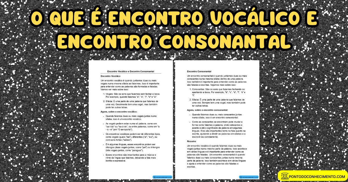 Você está visualizando atualmente O que é Encontro Vocálico e Encontro Consonantal