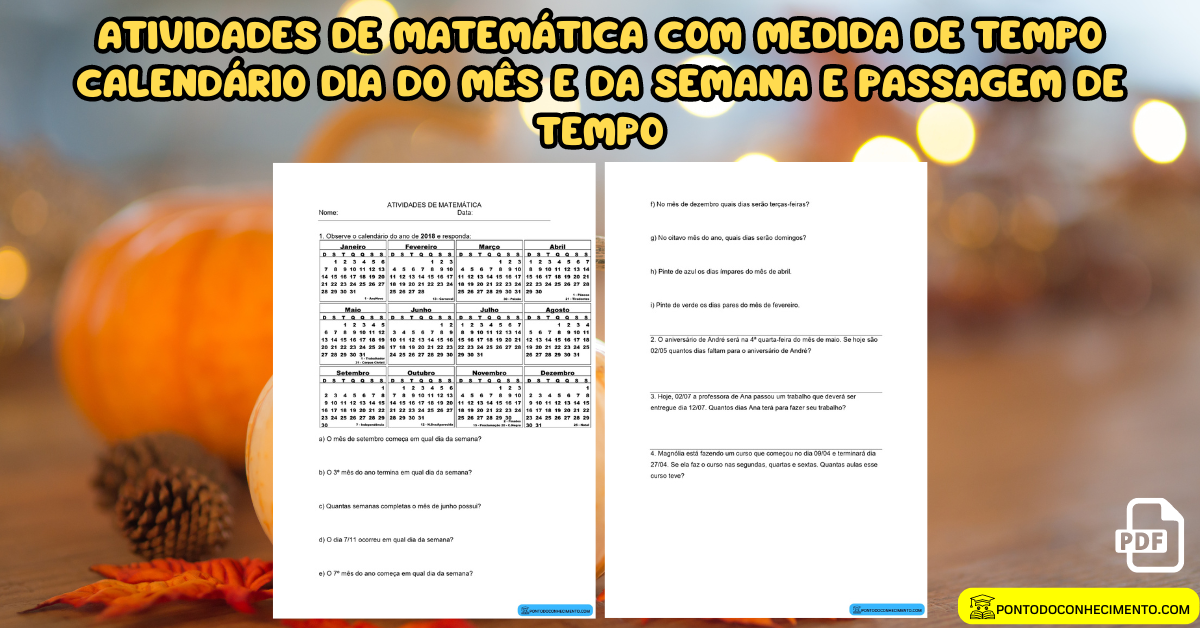 Você está visualizando atualmente Atividades de matemática com medida de tempo calendário dia do mês e da semana e passagem de tempo