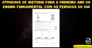 Leia mais sobre o artigo Atividade de história para o primeiro ano do ensino fundamental com os períodos do dia