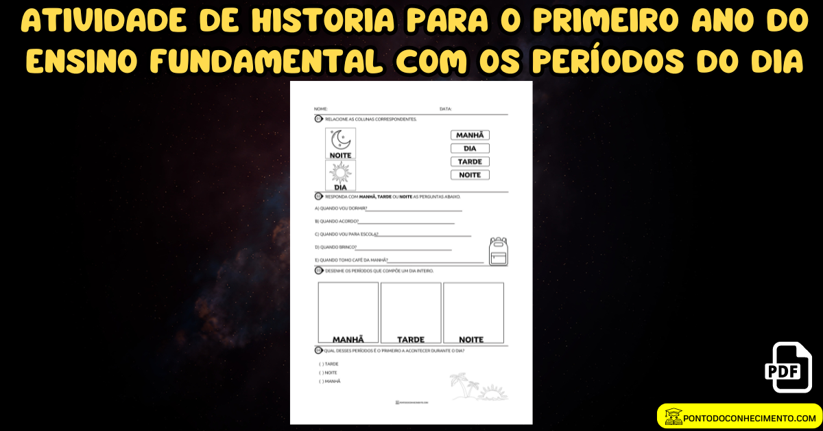 Você está visualizando atualmente Atividade de história para o primeiro ano do ensino fundamental com os períodos do dia