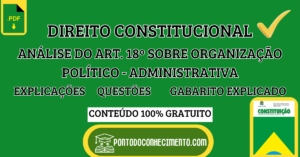 Leia mais sobre o artigo Direito Constitucional: Análise do Art. 18º sobre Organização Político-Administrativa – Explicações e Questões com Gabarito