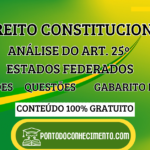 Direito Constitucional: Análise do Art. 25º Sobre Estados Federados– Explicações e Questões com Gabarito