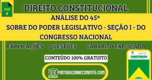 Leia mais sobre o artigo Direito Constitucional: Análise do Art. 45º Sobre do Poder Legislativo – Seção I – do Congresso Nacional  – Explicações e Questões com Gabarito