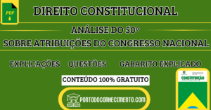 Leia mais sobre o artigo Direito Constitucional: Análise do Art. 50º Sobre Atribuições do Congresso Nacional – Explicações e Questões com Gabarito