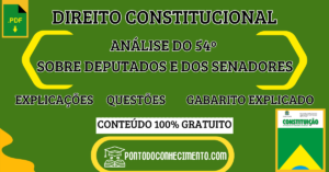 Leia mais sobre o artigo Direito Constitucional: Análise do Art. 54º Sobre Deputados e dos Senadores – Explicações e Questões com Gabarito
