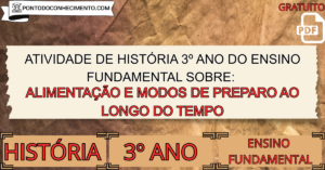 Leia mais sobre o artigo Atividade de história 3º ano do ensino fundamental sobre Alimentação e modos de preparo ao longo do tempo