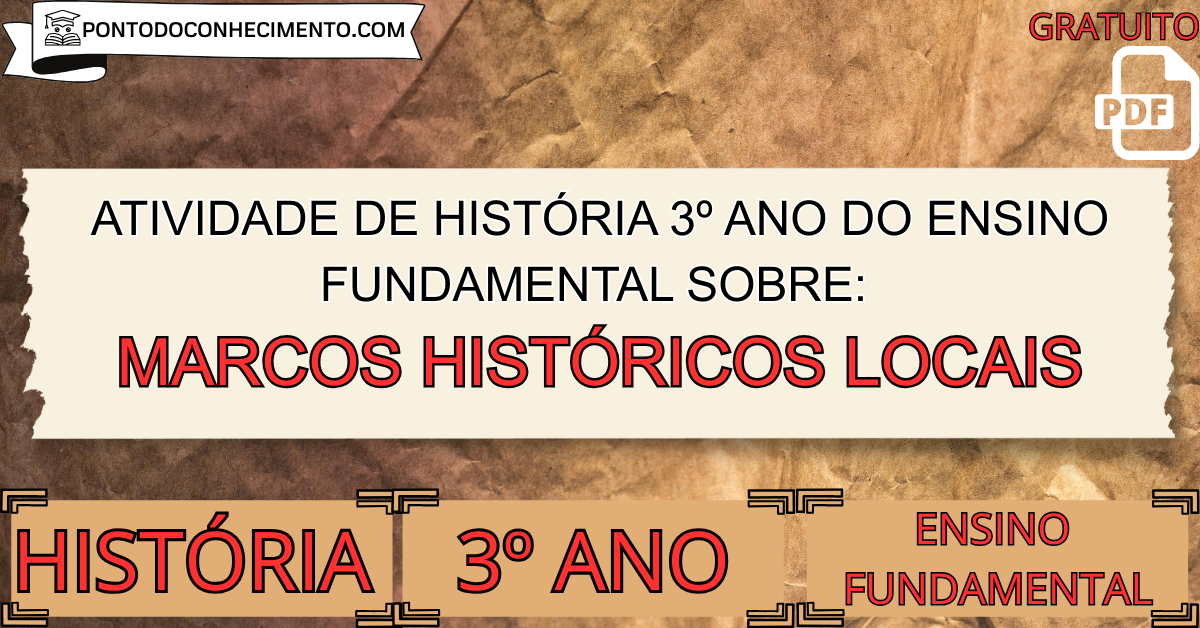 Atividade de história 3º ano do ensino fundamental sobre marcos históricos locais
