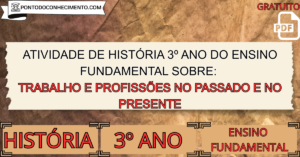 Leia mais sobre o artigo Atividade de história 3º ano do ensino fundamental sobre Trabalho e profissões no passado e no presente