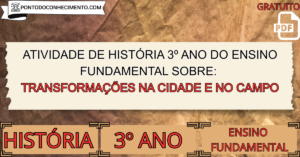 Leia mais sobre o artigo Atividade de história 3º ano do ensino fundamental sobre Transformações na cidade e no campo
