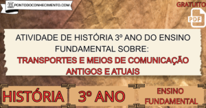 Leia mais sobre o artigo Atividade de história 3º ano do ensino fundamental sobre Transportes e meios de comunicação antigos e atuais