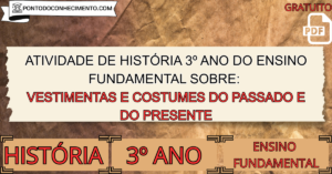 Leia mais sobre o artigo Atividade de história 3º ano do ensino fundamental sobre Vestimentas e costumes do passado e do presente