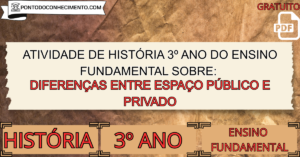 Leia mais sobre o artigo Atividade de história 3º ano do ensino fundamental sobre diferenças entre espaço público e privado