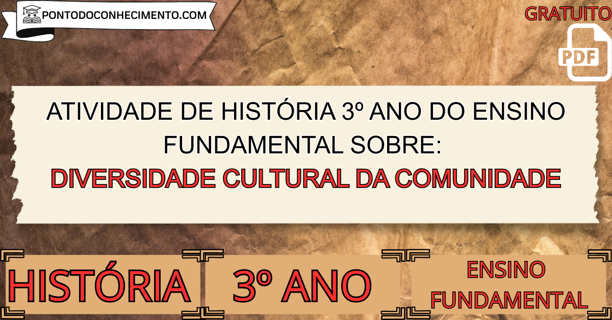 Atividade de história 3º ano do ensino fundamental sobre diversidade cultural da comunidade