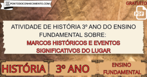 Leia mais sobre o artigo Atividade de história 3º ano do ensino fundamental sobre marcos históricos e eventos significativos do lugar