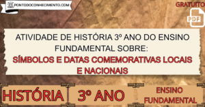 Leia mais sobre o artigo Atividade de história 3º ano do ensino fundamental sobre símbolos e datas comemorativas locais e nacionais