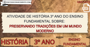 Leia mais sobre o artigo Exercício de história 3º ano Preservando tradições em um mundo moderno