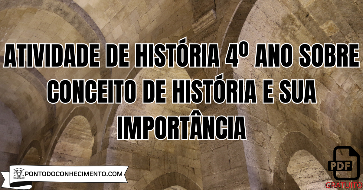 Atividade de História 4º ano sobre conceito de História e sua importância