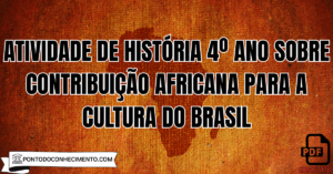 Leia mais sobre o artigo Atividade de História 4º ano sobre contribuição africana para a cultura do Brasil