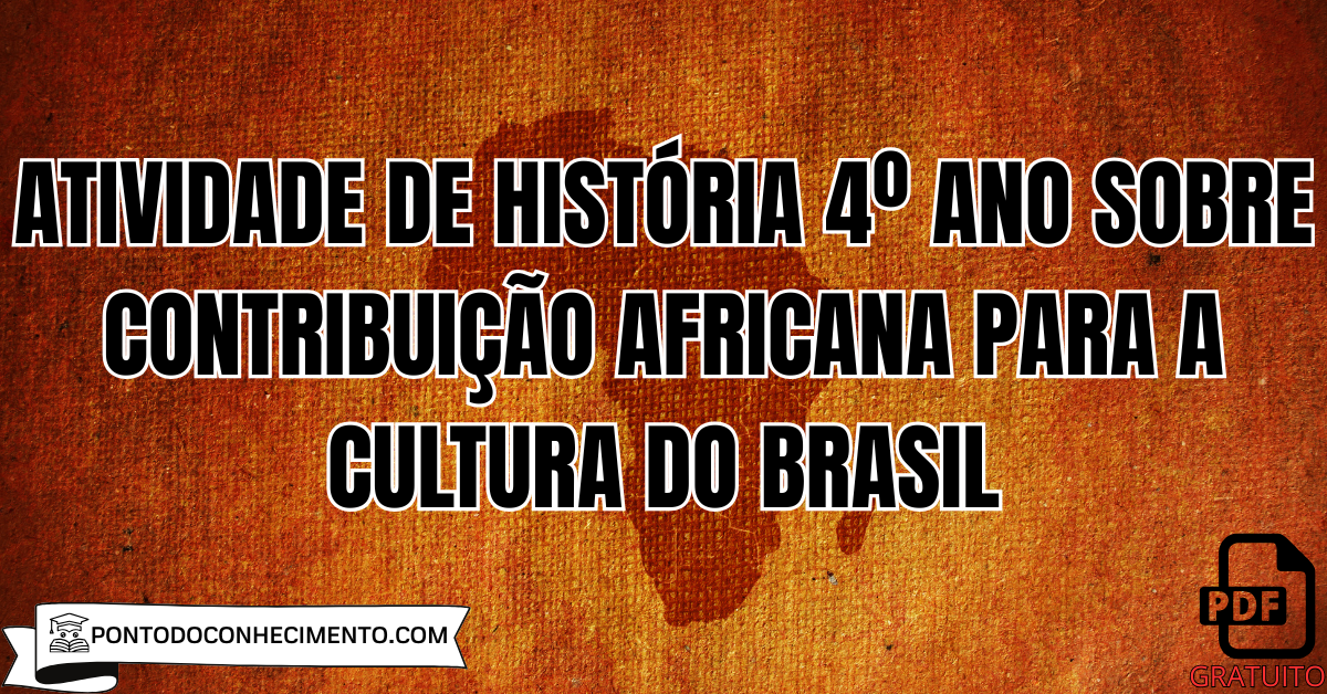 Atividade de História 4º ano sobre contribuição africana para a cultura do Brasil