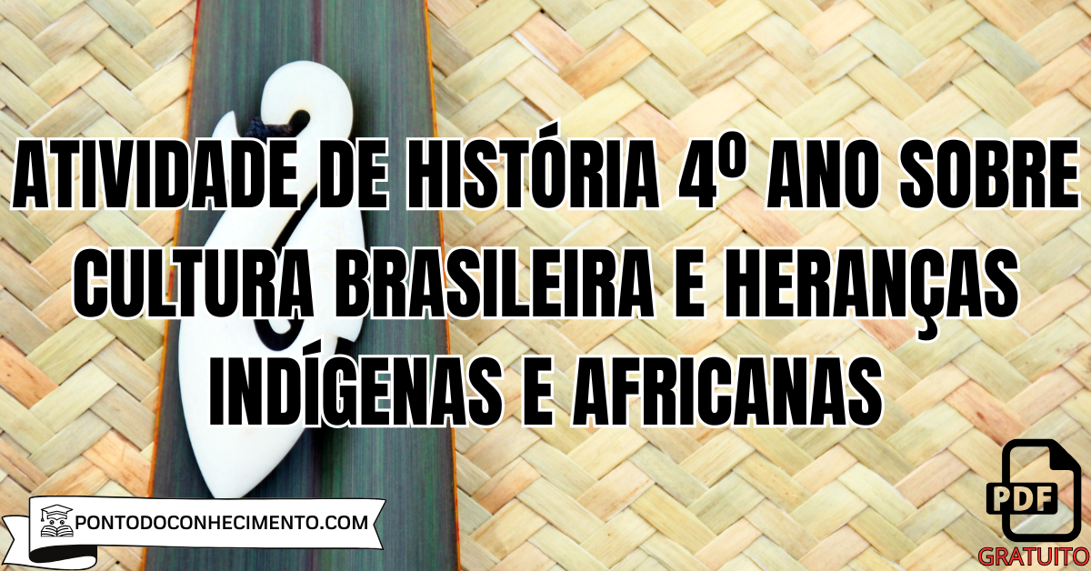 Atividade de História 4º ano sobre cultura brasileira e heranças indígenas e africanas