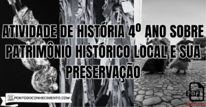 Leia mais sobre o artigo Atividade de História 4º ano sobre patrimônio histórico local e sua preservação