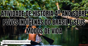 Leia mais sobre o artigo Atividade de História 4º ano sobre povos indígenas do Brasil e seus modos de vida