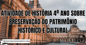 Leia mais sobre o artigo Atividade de História 4º ano sobre preservação do patrimônio histórico e cultural
