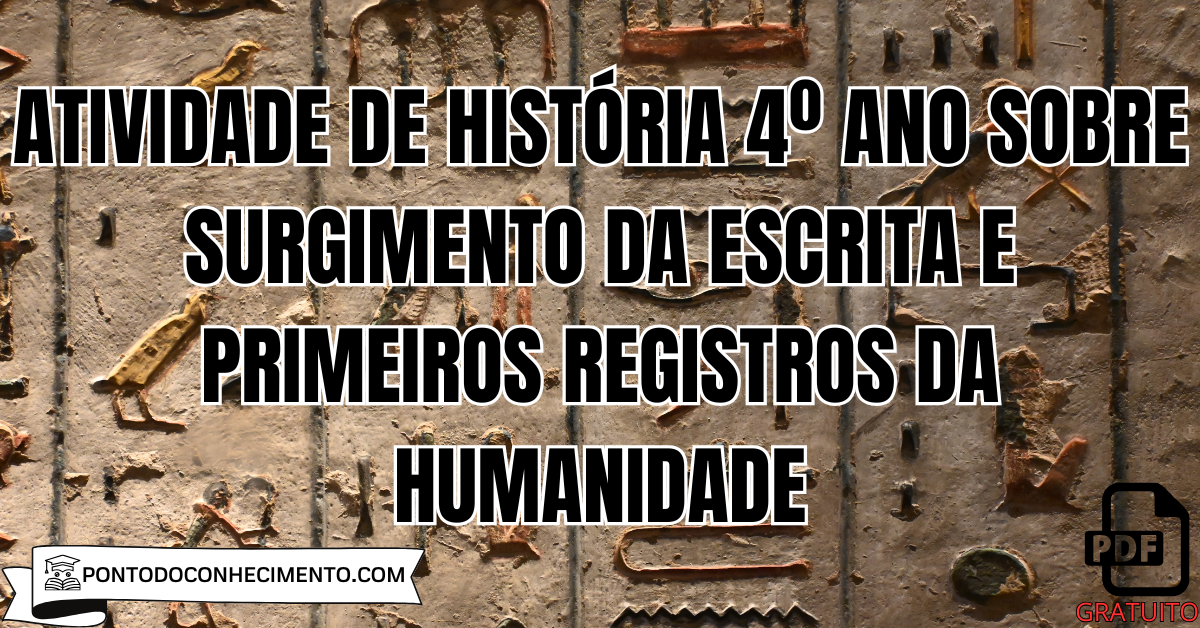 Atividade de História 4º ano sobre surgimento da escrita e primeiros registros da humanidade