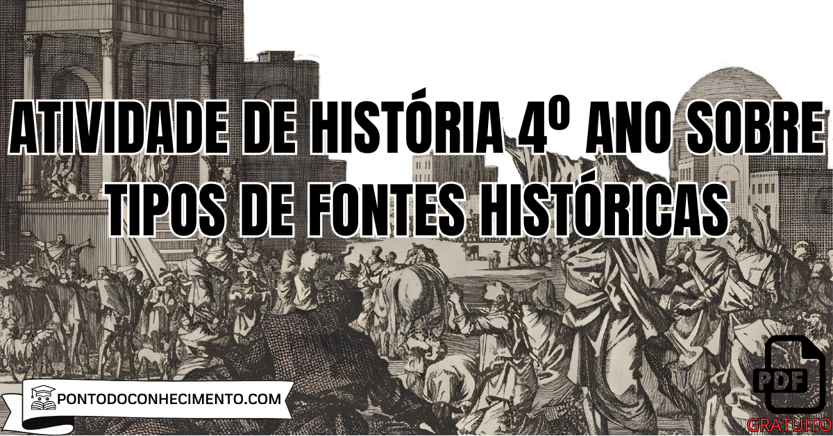 Atividade de História 4º ano sobre tipos de fontes históricas